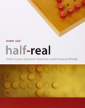 Jesper Juul, Half-Real: Video Games between Real Rules and Fictional Worlds