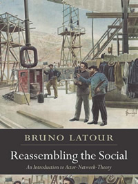 Bruno Latour, 2005, Reassembling the Social: An Introduction to Actor-Network-Theory, Oxford University Press.